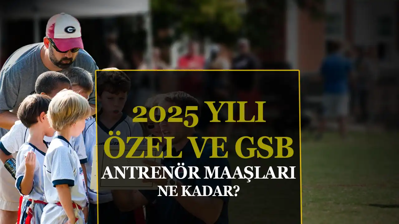 GSB Sözleşmeli Antrenör Maaşları 2025 Güncel Zam ve Maaş Tablosu