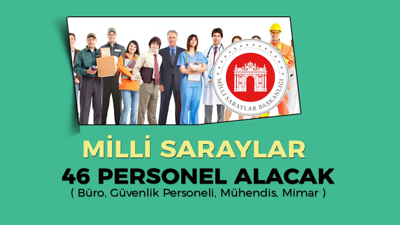 Milli Saraylar İdaresi 46 Personel Alımı KPSS Şartı Nedir?