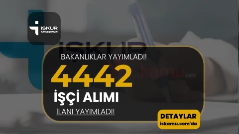 Bakanlıklar Yayımladı! İŞKUR İle 4 Bin 442 Geçici İşçi Personel Alınacak!