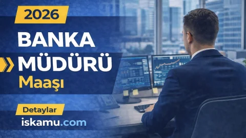 Banka Müdürü Maaşı 2026: Şube, Bölge ve Genel Müdür Düzeyinde Kamu-Özel Karşılaştırması