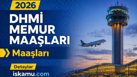 DHMİ Memur Maaşları 2026: Ocak Zammıyla Birlikte Güncel Rakamlar