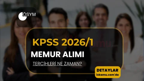 KPSS 2026/1 İle Mülakatsız Memur Alımı Ne Zaman?