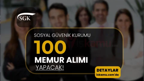 SGK 100 Memur Alımı İlanı 2026 Şartları ve Başvurusu Belli Oldu