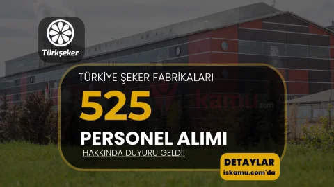 TÜRKŞEKER 525 İşçi Alımı Belge Teslim Duyurusu Yayımlandı