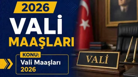 Vali Maaşları 2026: Makam Tazminatıyla 210.000 TL'ye Ulaşan Ücret Paketi
