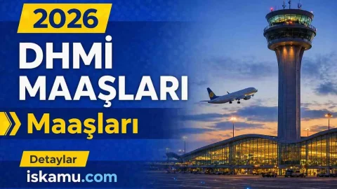 DHMİ Maaşları 2026: Pozisyona Göre Güncel Ücretler ve Tazminatlar
