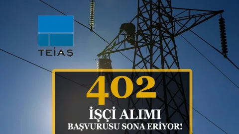 TEİAŞ 402 İşçi Alımı Sonuçları ve Sınav Tarihi