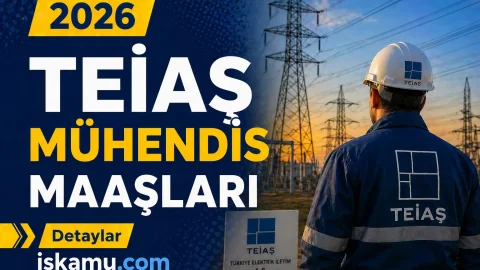 TEİAŞ Mühendis Maaşları 2026: Branş ve Kıdeme Göre Güncel Ücret Tablosu