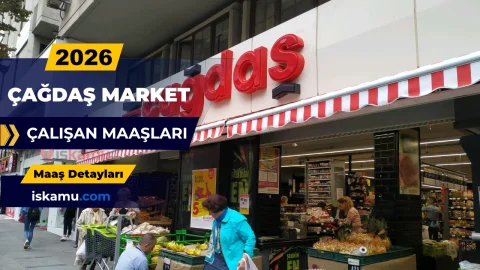 2026 Çağdaş Market Maaşları Ne Kadar Oldu? Güncel Tablo