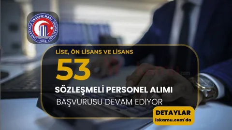 ÇOMÜ 53 Sözleşmeli Personel Alımı Başvurusu Devam Ediyor