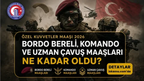 Özel Kuvvetler Maaşı 2026: Bordo Bereli, Komando ve Uzman Çavuş Maaşları Ne Kadar Oldu?