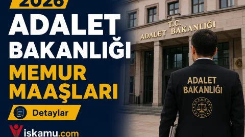 Adalet Bakanlığı Memur Maaşları 2026 Ne Kadar? Adliye ve Cezaevi Personeli Maaşları