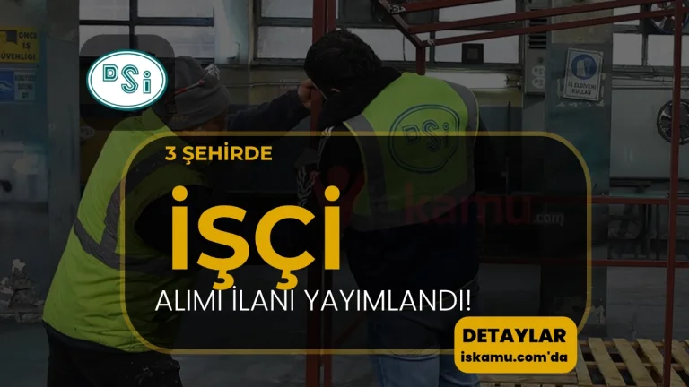 DSİ Daimi İşçi Alımı 2026: Şanlıurfa, Kahramanmaraş ve Sivas'ta 8 Kişi Alınıyor