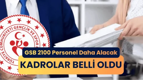 GSB 2.100 Personel Daha Alacak: Yeni Kadrolar ve Başvuru Şartları Belli Oldu