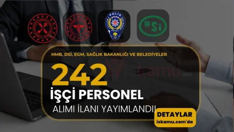 HMB, DSİ, EGM, Sağlık Bakanlığı ve Belediyeler 242 İşçi Personel Alımı Yapacak