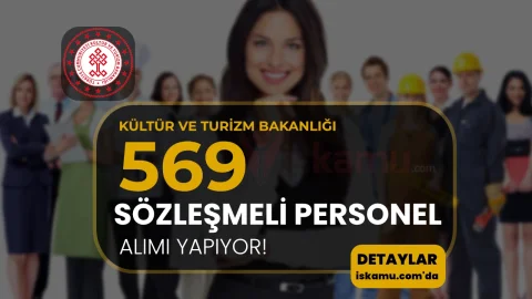 Kültür ve Turizm Bakanlığı 569 Sözleşmeli Personel Alıyor: En Az Lise Mezunu