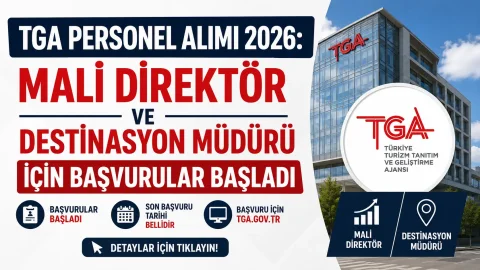 TGA Personel Alımı 2026: Mali Direktör ve Destinasyon Müdürü için Başvurular Başladı