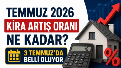 Temmuz 2026 Kira Artış Oranı Ne Kadar? 3 Temmuz'da Belli Oluyor