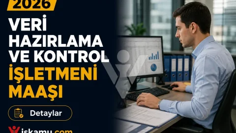 Veri Hazırlama ve Kontrol İşletmeni Maaşı 2026 Ne Kadar Oldu?