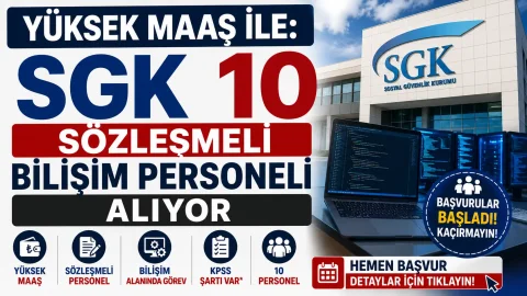 YÜKSEK MAAŞ İLE: SGK 10 Sözleşmeli Bilişim Personeli Alıyor