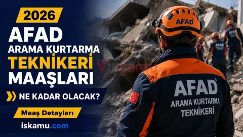 AFAD Arama Kurtarma Teknikeri Maaşları 2026: AFAD Teknikerleri Ne Kadar Maaş Alıyor?
