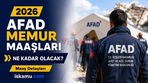 AFAD Memur Maaşları 2026: Güncel Maaşlar ve Çalışma Şartları