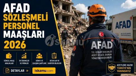 AFAD Sözleşmeli Personel Maaşları 2026 Ne Kadar? Güncel Ücretler, Görevleri ve Çalışma Şartları
