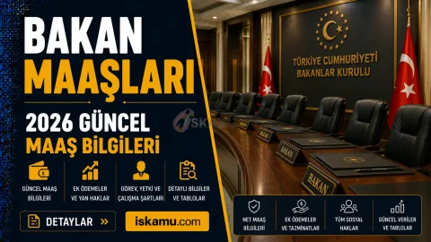 Bakan Maaşları 2026 Ne Kadar? Güncel Zamlı Bakan Maaşı, Görevleri ve Mali Hakları