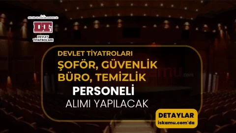 Devlet Tiyatroları Şoför, Güvenlik, Temizlik ve Büro Personeli Alacak