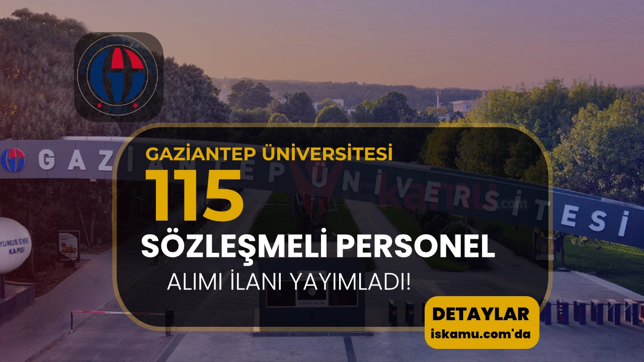 Gaziantep Üniversitesi 115 Sözleşmeli Personel Başvuruları Başladı