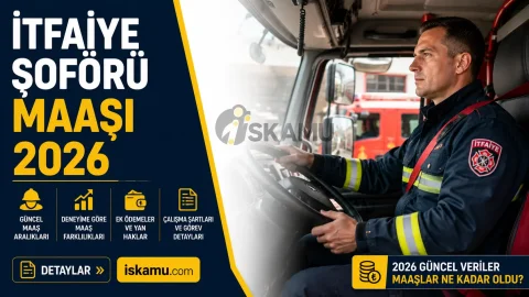 İtfaiye Şoförü Maaşı 2026 Ne Kadar? Güncel Maaşlar, Görevleri ve Çalışma Şartları