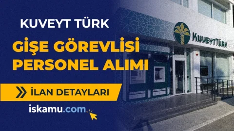 Kuveyt Türk 2026 Gişe Görevlisi ve Personel Alımı Yapılacak!