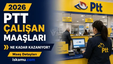 PTT Çalışan Maaşları 2026: Gişe Görevlisi, Dağıtıcı ve Personel Maaşları