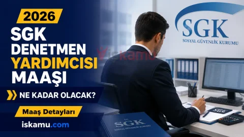 SGK Denetmen Yardımcısı Maaşı 2026: Güncel Maaşlar ve Kariyer Rehberi