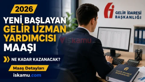 Yeni Başlayan Gelir Uzman Yardımcısı Maaşı 2026: Gelir Uzman Yardımcıları Ne Kadar Maaş Alıyor?