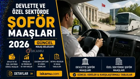 Devlette ve Özel Sektörde Şoför Maaşları 2026 Ne Kadar? Güncel Zamlı Maaşlar